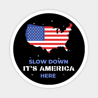 Slow down it's america here Magnet